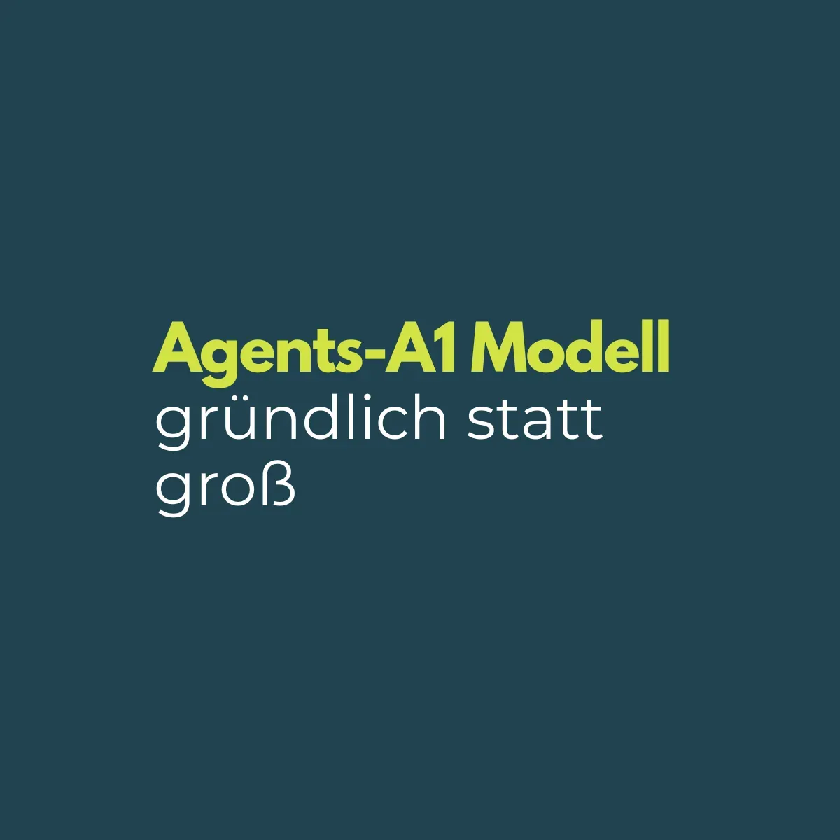 Titelgrafik von gewusst:KI mit dem Schriftzug 'Agents-A1 Modell' und der Zeile 'gründlich statt groß'