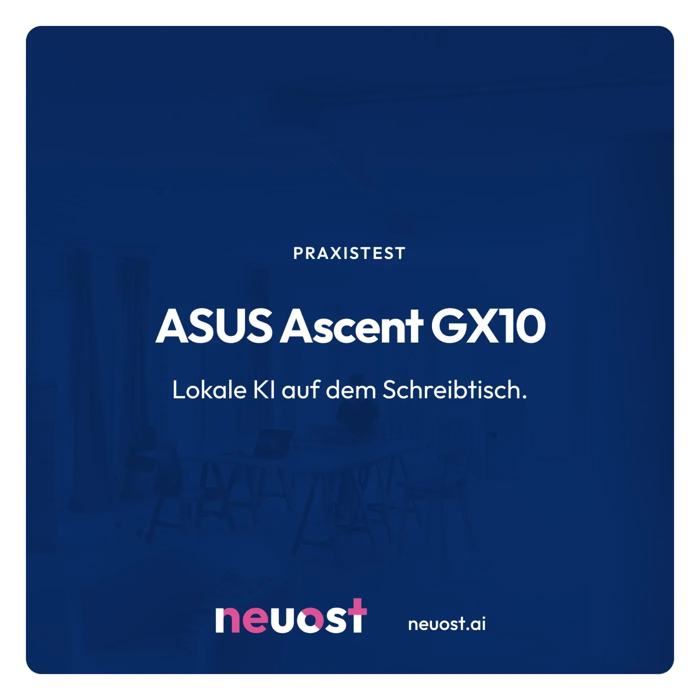 ASUS Ascent GX10 im Praxistest: Lokale KI mit NVIDIA DGX Spark Technologie. Titelbild mit dem Schriftzug ASUS Ascent GX10