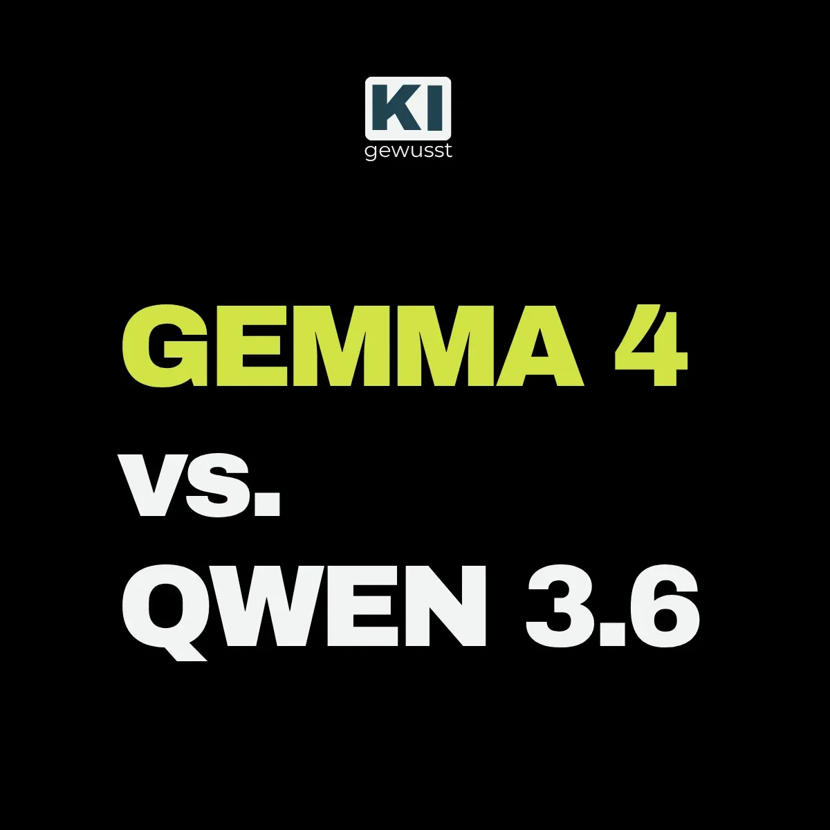Titelgrafik von gewusst:KI mit dem Schriftzug Gemma 4 vs. Qwen 3.6 zum Vergleich der offenen KI-Modellfamilien von Google und Alibaba für den Einsatz im Unternehmen