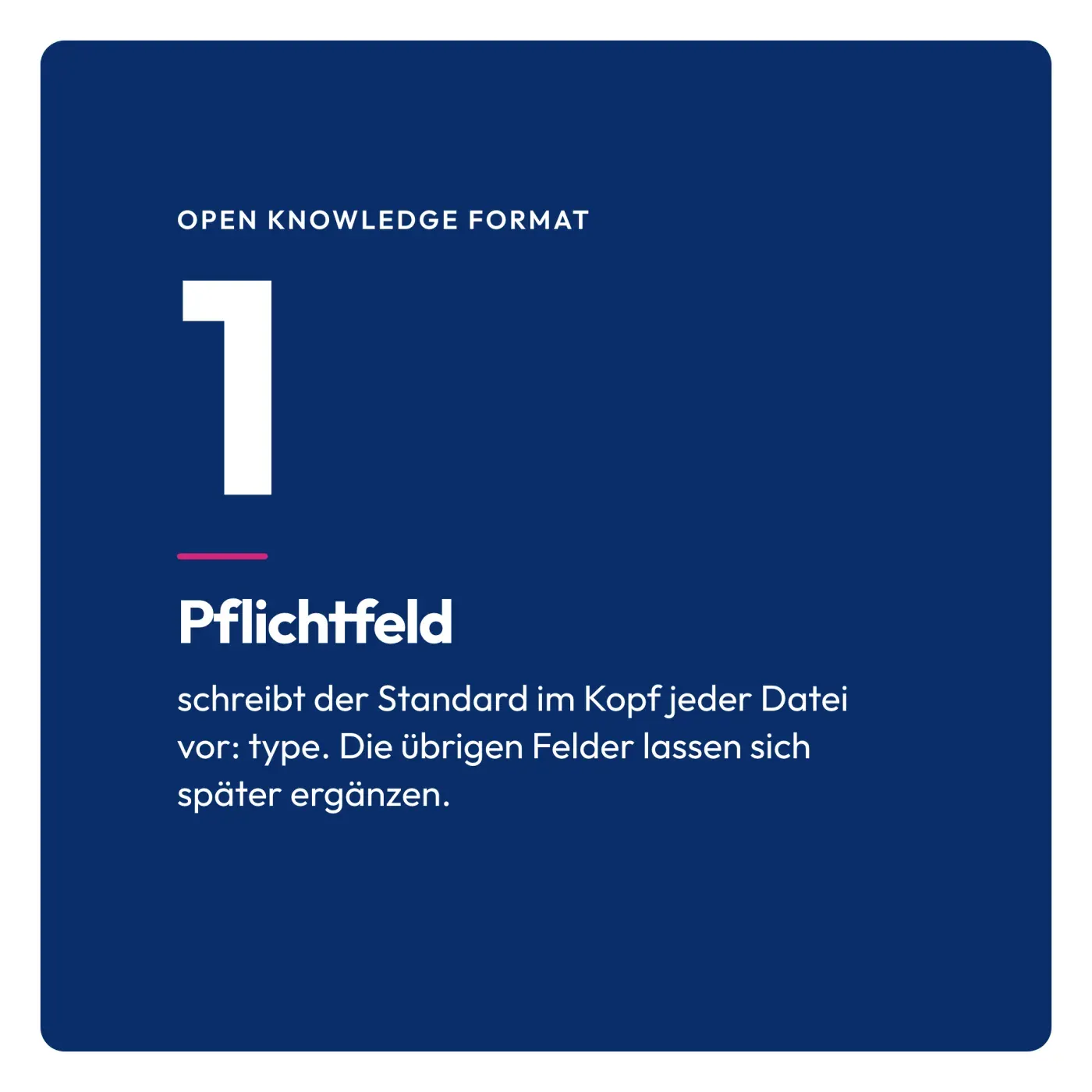Open Knowledge Format im Unternehmen einsetzen. Titelbild mit dem Satz, dass das Format nur ein Pflichtfeld hat.