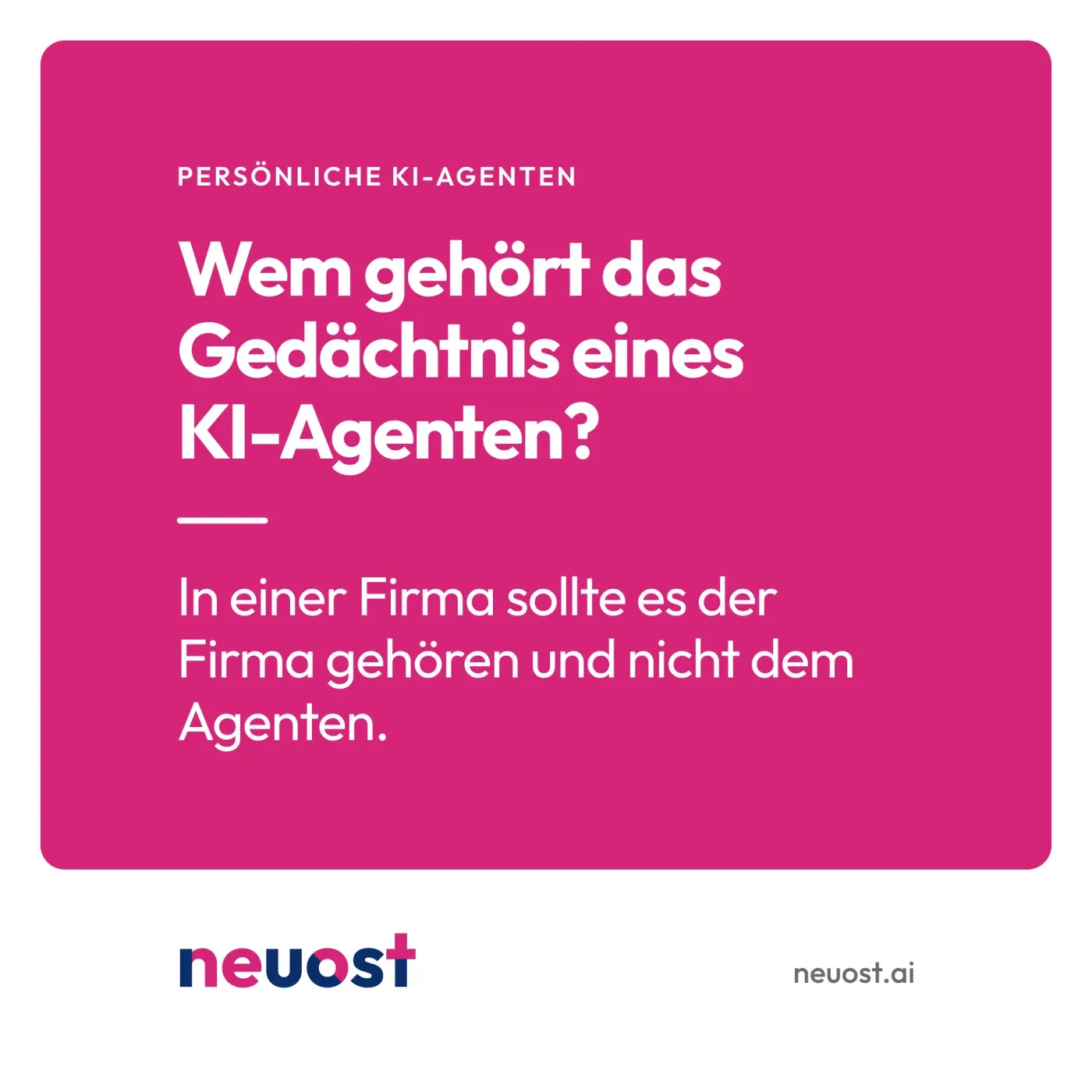 Wem gehört das Gedächtnis eines KI-Agenten? Titelbild in Magenta mit der Antwort, dass es der Firma gehören sollte.