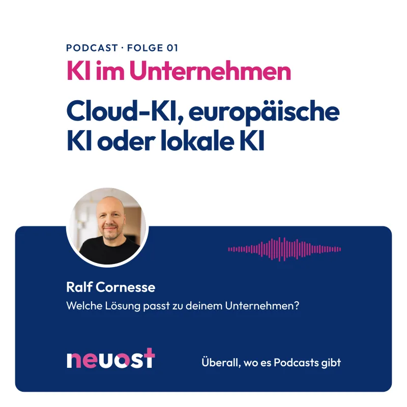 Podcast KI im Unternehmen, Folge 1: Cloud-KI, europäische KI oder lokale KI: Welche Lösung passt zu deinem Unternehmen?
