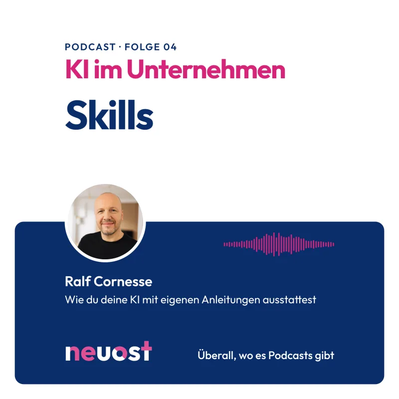 Podcast KI im Unternehmen, Folge 4: Skills: Wie du deine KI mit eigenen Anleitungen ausstattest