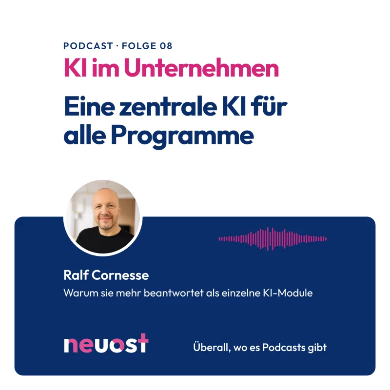 Podcast KI im Unternehmen, Folge 8: Warum eine zentrale KI mehr beantwortet als einzelne KI-Module